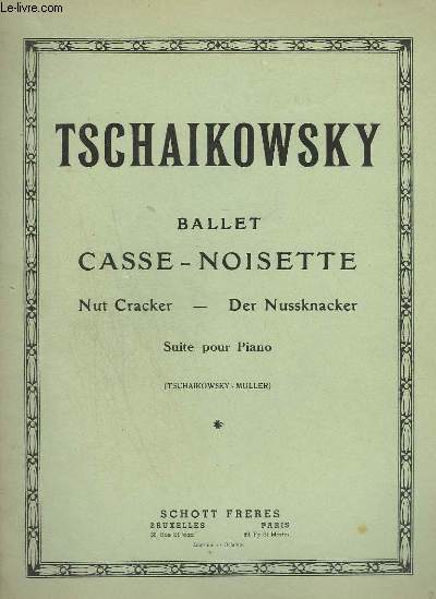 BALLET CASSE NOISETTE / NUT CRACKER / DER NUSSKNACKER - SUITE POUR PIANO.