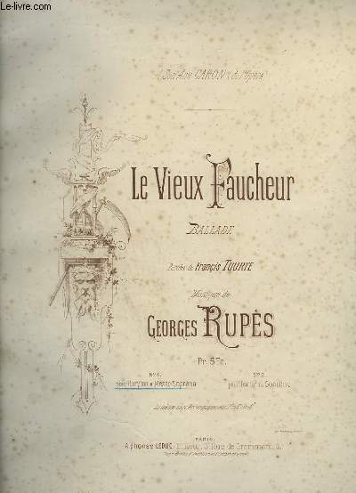 LE VIEUX FAUCHEUR - BALLADE POUR PIANO ET CHANT BARYTON OU MEZZO SOPRANO.