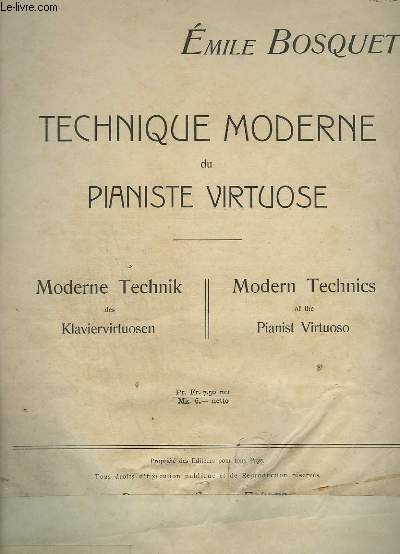 TECHNIQUE MODERNE DU PIANISTE VIRTUOSE / MODERNE TECHNIK DES KLAVIERVIRTUOSEN / MODERN TECHNICS OF THE PIANIST VIRTUOSO.