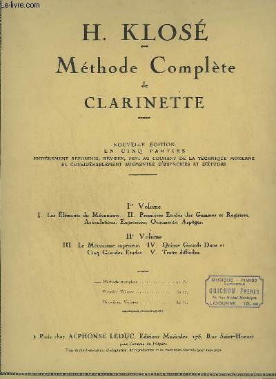 METHODE COMPLETE DE CLARINETTE - 1 VOLUME + 2 VOLUME : LES ELEMENTS DU MECANISME + PREMIERES ETUDES DES GAMMES ET REGISTRES, ARTICULATIONS, EXPRESSION, ORNEMENTS, ARPEGES + LE MECANISME SUPERIEUR + 15 GRANDS DUOS ET 5 GRANDES ETUDES + TRAITS DIFFICILES.