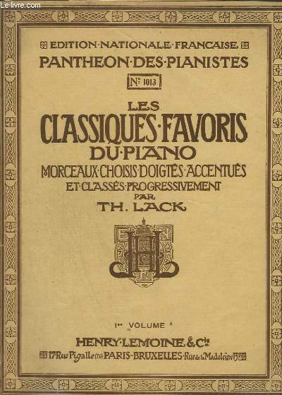 LES CLASSIQUES FAVORIS DU PIANO N1013 : MELODIE + BERNOISE + SONATINE EN SOL MAJEUR + RONDO + ROMANCE + BAGATELLE + ECOSSAISE + MARCHE MILITAIRE + ARIETTE + AIR SUISSE + SICILIENNE + LE PETIT CAVALIER + LE GAI LABOUREUR + LANDLER + CANTABILE...