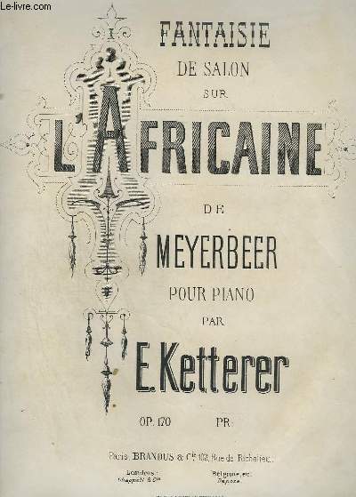 FANTAISIE DE SALON SUR L'AFRICAINE - POUR PIANO.