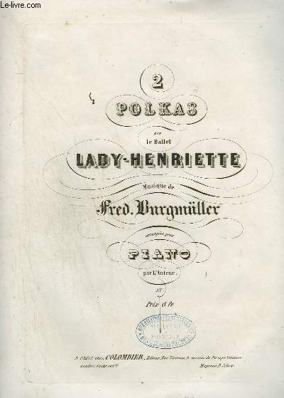 2 POLKAS SUR LE BALLET LADY HENRIETTE - POUR PIANO.