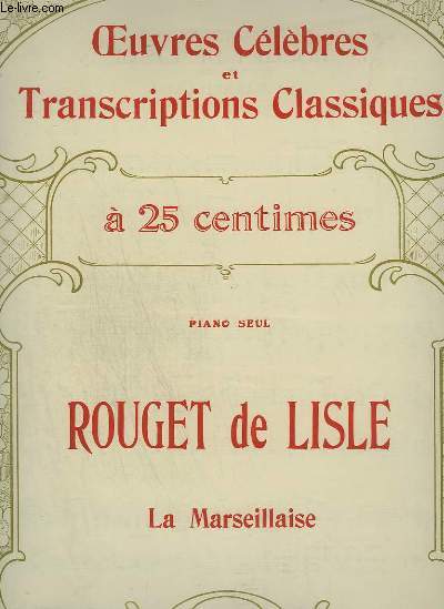 ROUGET DE LISLE : LA MARSEILLAISE - OEUVRES CELEBRES ET TRANSCRIPTIONS CLASSIQUES N1298.
