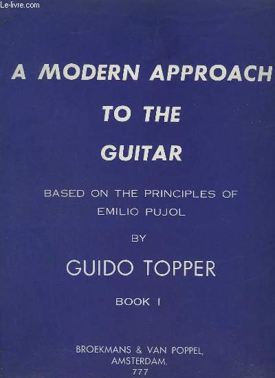 MODERN APPROACH TO THE GUITAR - BASED ON THE PRINCIPLES OF EMILIO PUJOL - BOOK 1.