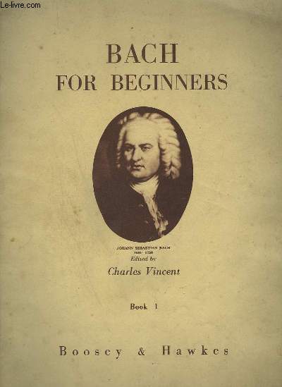 BACH FOR BEGINNERS - BOOK 1.