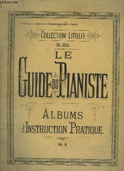 LE GUIDE DU PIANISTE - ALBUM D'INSTRUCTION PRATIQUE - VOLUME 3 - N1513.