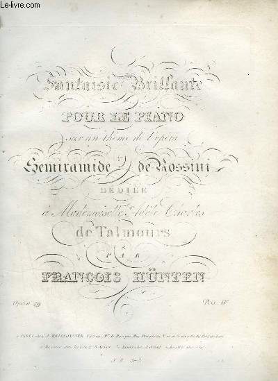 FANTAISIE BRILLANTE POUR LE PIANO - SUR UN THEME DE L'OPERA DE SEMIRAMIDE DE ROSSINI.