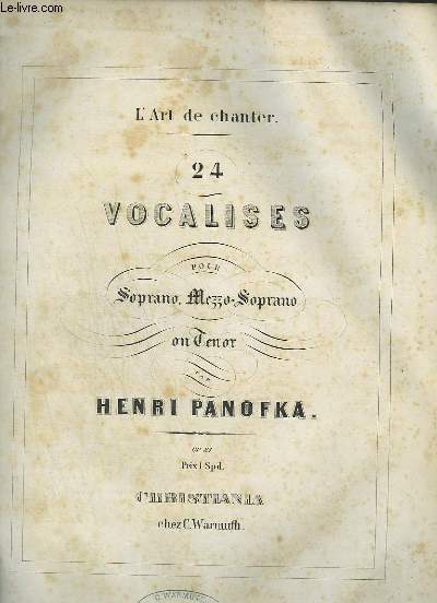 L'ART DE CHANTER - 24 VOCALISES POUR SOPRANO, MEZZO-SOPRANO OU TENOR.