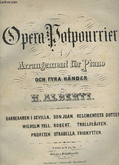 OPERA POTPURRIER - ARRANGEMENT FR PIANO OCH FYRA HNDER : FLEURS MELODIQUES - PETITE FANTAISIE SUR LES MOTIFS DE L'OPERA ROBERT LE DIABLE.