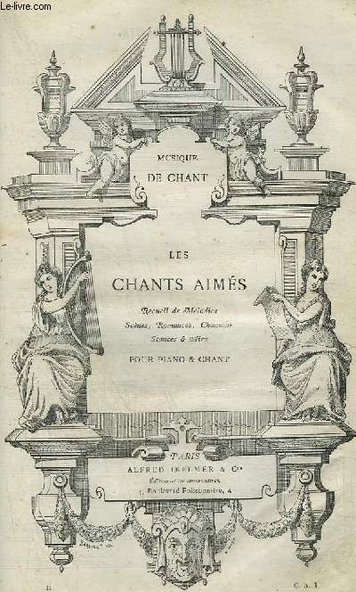 LES CHANTS AIMES - RECUEIL DE MELODIES, SCENES, ROMANCES, CHANSONS, STANCES & AIRS - POUR PIANO ET CHANT - RECUEIL 1 + 2.