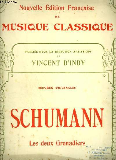 LES DEUX GRENADIERS - OEUVRES ORIGINALES POUR PIANO ET CHANT - NOUVELLE EDITION FRANCAISE DE MUSIQUE CLASSIQUE N89.