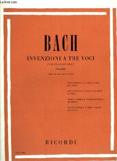 INVENZIONI A TRE VOCI / INVENTIONS A 3 VOIX / INVENTIONS IN THREE PARTS + DREISTIMMIGE INVENTIONEN + INVENCIONES A TRES VOCES - PER PIANOFORTE.