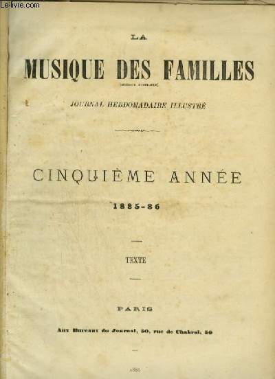 LA MUSIQUE DES FAMILLES - CINQUIEME ANNEE 1885-86 - JOURNAL HEBDOMADAIRE ILLUSTRE - ARMIDE + MELODIES PERSANES + AUBADE A LA FIANCEE + SOUHAIT + MARCHE DES VOLONTAIRES + MENUET POUR PIANO + GUERANDE GAVOTTE + DARDANUS + APRES L'ETUDE + LES TEMPLIERS...