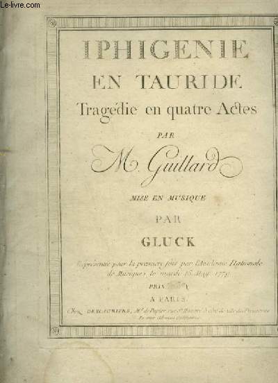 IPHIGENIE EN TAURIDE - TRAGEDIE EN 4 ACTES PAR M. GUILLARD.