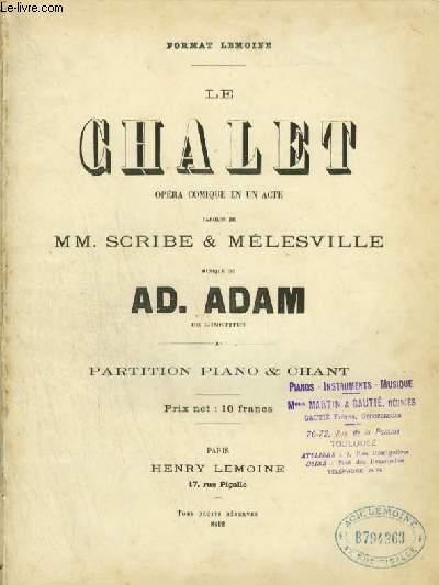 LE CHALET - OPERA COMIQUE EN 1 ACTE POUR PIANO ET CHANT : Dj dans la plaine + Elle est  moi ! C'est ma compagne + Dans ce modeste et simple asile + Arrtons-nous ici ! + Par cet troit sentier + Dans le service de l'Autriche + Malgr moi je frissonne..