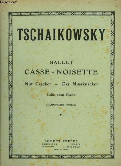 BALLET CASSE NOISETTE / NUT CRACKER / DER NUSSKNACKER - SUITE POUR PIANO.