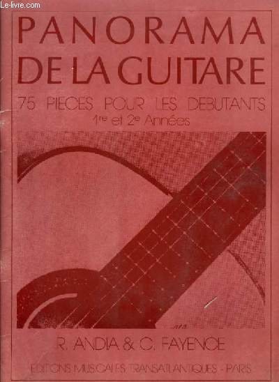 PANORAMA DE LA GUITARE - MUSIQUE ANCIENNE, ROMANTIQUE ET TRADITIONNELLES - 75 PIECES POUR LES DEBUTANTQ 1 ET 2 ANNEES.