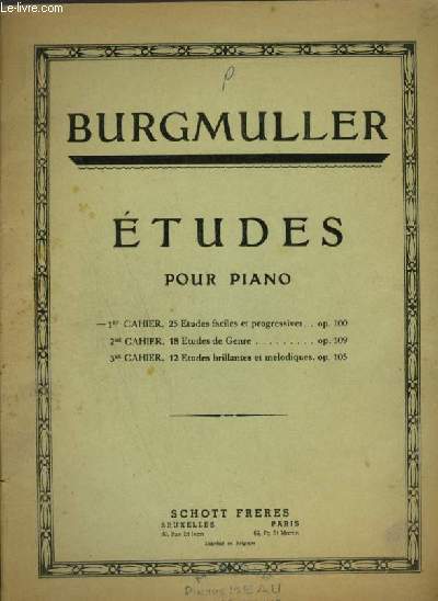 ETUDES POUR PIANO - CAHIER 1 : 25 ETUDES FACILES ET PROGRESSIVES - OP.100 : LA CANDEUR + ARABESQUE + PASTORALE + PETITE REUNION + INNOCENCE + PROGRES + COURANT LIMPIDE + LA GRACIEUSE + LA CHASSE + TENDRE FLEUR + LA BERGERONNETTE + ADIEU + CONSOLATION.