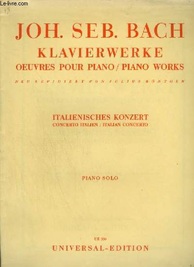KLAVIERWERKE / OEUVRE POUR PIANO / PIANO WORKS - ITALIENISCHES KONZERT / CONCERTO ITALIEN / ITALIAN CONCERTO - PIANO SOLO.