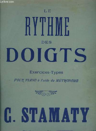 LE RYTHME DES DOIGTS - EXERCICES TYPES POUVANT SERVIR A L'ETUDE LA PLUS ELEMENTAIRE COMME AU PERFECTIONNEMENT LE PLUS COMPLET DU MECANISME DU PIANO - OP.36.