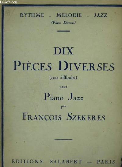 10 PIECES DIVERSES SANS DIFFICULTES POUR PIANO : PRELUDE EN SYNCOPE + RAG TIME + PITCH PATCH + LE MOMENT HEUREUX + SYNCOPE VARIANTE + RHYTMOPHONE + PETITE BLUES + SERENADE A MICKY + PACIFIQUE + SONG.