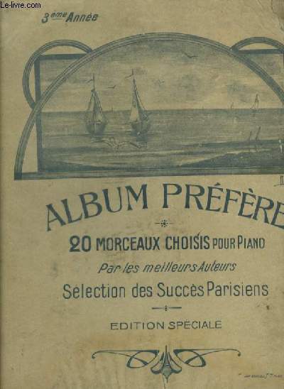 ALBUM PREFERE - 20 MORCEAUX CHOISIS POUR PIANO PAR LES MEILLEURS AUTEURS SELECTION DES SUCCES PARISIENS : English-Titi + Quand femme veut + Pavane du Paon + Le dpart de l'Hirondelle + Schottisch des p'tits lapins + Le baptme d'Yvonne + Roses d'hiver...