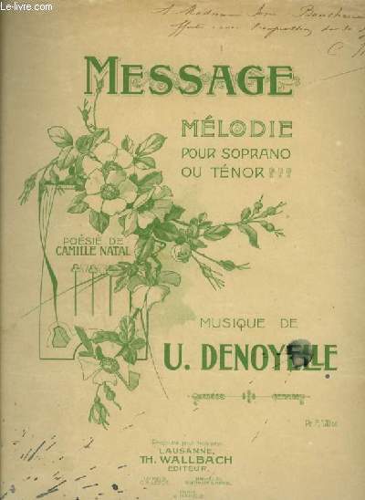 MESSAGE - POUR PIANO ET CHANT SOPRANO OU TENOR AVEC PAROLES + ENVOI DE CAMILLE NATAL.