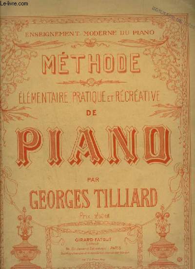 METHODE ELEMENTAIRE, PRATIQUE ET RECREATIVE DE PIANO.