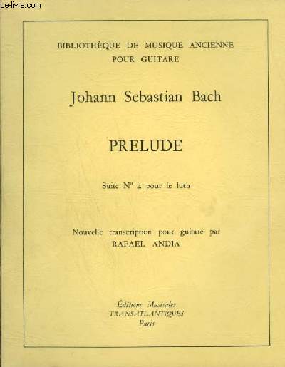 PRELUDE - SUITE N4 POUR E LUTH - NOUVELLE TRANSCRIPTION POUR GUITARE.