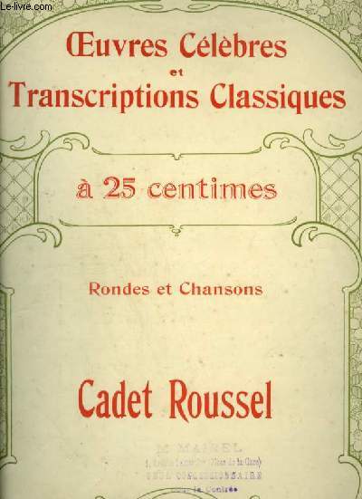 CADET ROUSELLE - POUR PIANO ET CHANT AVEC PAROLES - OEUVRES CELEBRES ET TRANSCRIPTIONS CLASSIQUES N1115.