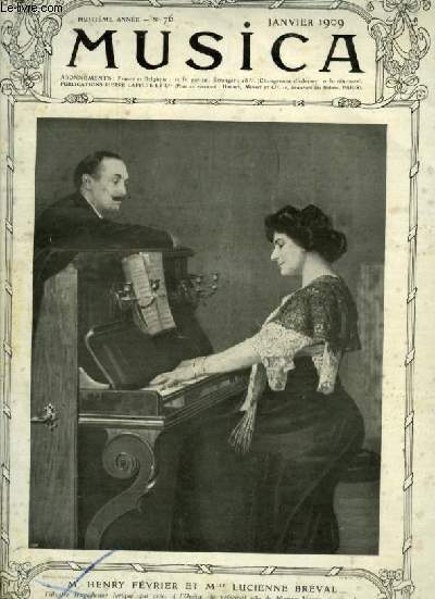 MUSICA - N76 : JANVIER 1909 - Chronique du mois + J.-J. Rousseau musicien + Les anctres du piano + E. Thomas Salignac + Enqute sur les droits respectifs des compositeurs et des librettistes + La socit J.-S. Bach + Sanga  l'opra comique...