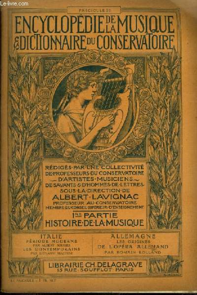 ENCYCLOPEDIE DE LA MUSIQUE & DICTIONNAIRE DU CONSERVATOIRE - PREMIERE PARTIE : HISTOIRE DE LA MUSIQUE - FASCICULE 29 : ITALIE + ALLEMAGNE - PERIODE MODERNE + LES CONTEMPORAINS + LES ORIGINES DE L'OPERA ALLEMAND.