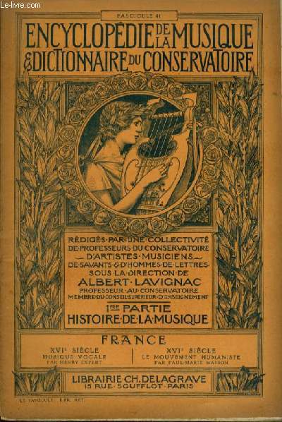 ENCYCLOPEDIE DE LA MUSIQUE & DICTIONNAIRE DU CONSERVATOIRE - PREMIERE PARTIE : HISTOIRE DE LA MUSIQUE - FASCICULE 41 : FRANCE - XVI SIECLE + LE MOUVEMENT HUMANISTE PAR PAUL-MARIE MASSON.