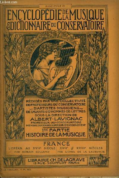 ENCYCLOPEDIE DE LA MUSIQUE & DICTIONNAIRE DU CONSERVATOIRE - PREMIERE PARTIE : HISTOIRE DE LA MUSIQUE - FASCICULE 43 : FRANCE - XVII SIECLE + LA MUSIQUE FRANCAISE DE LULLI A GLUCK (1687-1789) PAR LIONEL DE LA LAURENCIE.