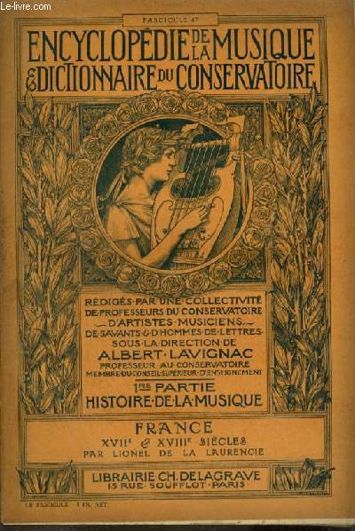 ENCYCLOPEDIE DE LA MUSIQUE & DICTIONNAIRE DU CONSERVATOIRE - PREMIERE PARTIE : HISTOIRE DE LA MUSIQUE - FASCICULE 47 : FRANCE - XVII ET XVIII SIECLES + L'OPERA COMIQUE DE DUNI A DALAYRAC + LA MUSIQUE DE CHAMBRE, DE CONCERT ET D'EGLISE...