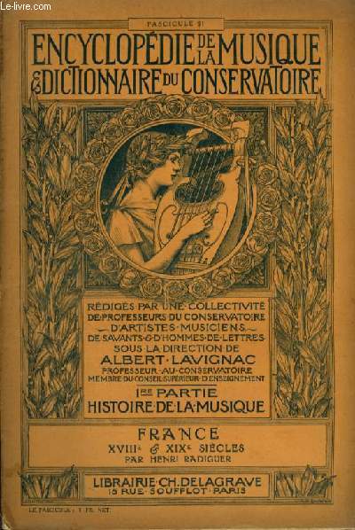 ENCYCLOPEDIE DE LA MUSIQUE & DICTIONNAIRE DU CONSERVATOIRE - PREMIERE PARTIE : HISTOIRE DE LA MUSIQUE - FASCICULE 51 : FRANCE - XVIII ET XIX SIECLES : Les compositeurs de la priode : Ignace Pleyel + Luigi Cherubini + J.-F. Lesueur + Rouget de Lisle...