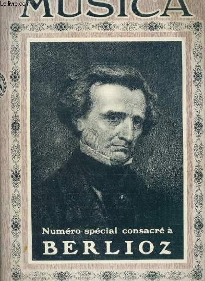 MUSICA - N66 : MARS 1908 - Chronique du mois + Ode  Berlioz + L'influence de Berlioz sur la musique contemporaine + La damnation de Faust + Berlioz, hros romantique + L'oeuvre dramatique de Berlioz + Berlioz symphoniste + Les troyens...