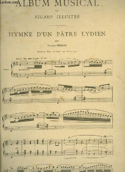ALBUM MUSICAL DU FIGARO ILLUSTRE : HYMNE D'UN PATRE LYDIEN (VINCENZO FERRONI) + ADORATION (PAUL PUGET) + CHANSON TSIGANE (JOHANN STRAUSS) - POUR PIANO ET CHANT AVEC PAROLES.