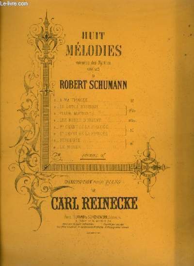 HUIT MELODIES : A MA FIANCEE + LE LOTUS MYSTIQUE + FLEUR MOURANTE + LES ROSES D'ORIENT + 1 CHANT DE LA FIANCEE + 2 CHANT DE LA FIANCEE + BERCEUSE + LE NOYER - POUR PIANO.