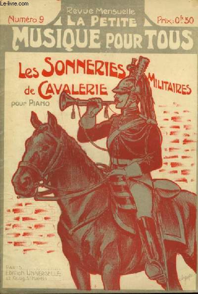 LA PETITE MUSIQUE POUR TOUS N9 - POUR PIANO : Le rveil + Le repas des chevaux + L'appel + Le pansage + Le Boutte-Selle + A cheval + Rassemblement  pied + L'instruction + A l'ordre + Aux Officiers + Aux Marchaux des Logis chefs + Aux Fourriers...