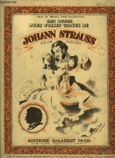 LES DOUZE PLUS JOLIES VALSES DE JOHANN STRAUSS POUR VIOLON : LE BEAU DANUBE BLEU + LA FORET DE VIENNE + FEUILLES DU MATIN + LA VIE D'ARTISTE + SANG VIENNOIS + AIMER, BOIRE ET CHANTER + LES BAISERS + ROSES DU MIDI + TRESOR VALSE + REVE DE PRINTEMPS...