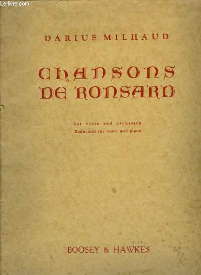 CHANSONS DE RONSARD - FOR VOICE AND ORCHESTRA REDUCTION FOR VOICE AND PIANO.
