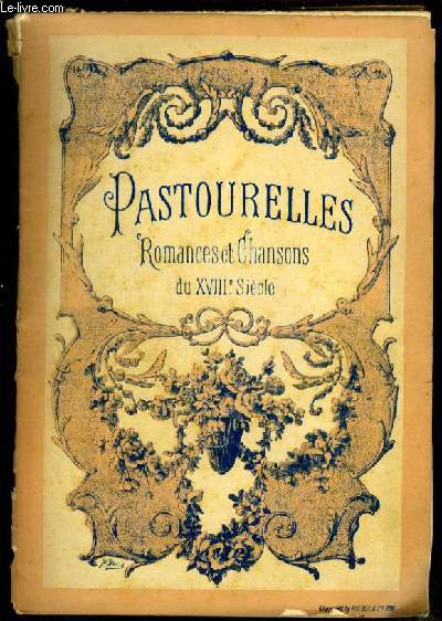 PASTOURELLES - ROMANCES ET CHANSONS DU XVIII SIECLE : Menuet de Martini + Lison dormaiot + Au bord de la fontaine + Ronde villageoise + Chassant dans nos forts + La Batelire + Que fais-tu Bergre ? + Belle Manon + L'aimable Flore...etc.