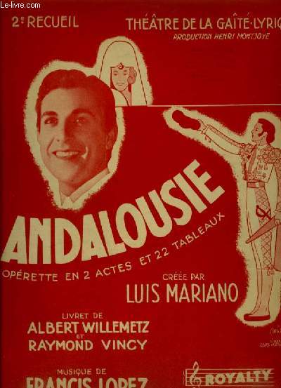 ANDALOUSIE 2 RECUEIL : SANTA MARIA + OLE TORERO ! + LE MARCHAND D'ALCARAZAS. - OPERETTE EN 2 ACTES ET 22 TABLEAUX - POUR PIANO ET CHANT.