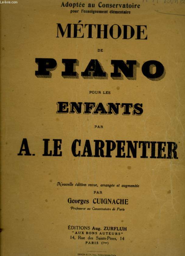 METHODE DE PIANO POUR LES ENFANTS - ADOPTEE AU CONSERVATOIRE POUR L'ENSEIGNEMENT ELEMENTAIRE - NOUVELLE EDITION REVUE, ARRANGEE ET AUGMENTEE.