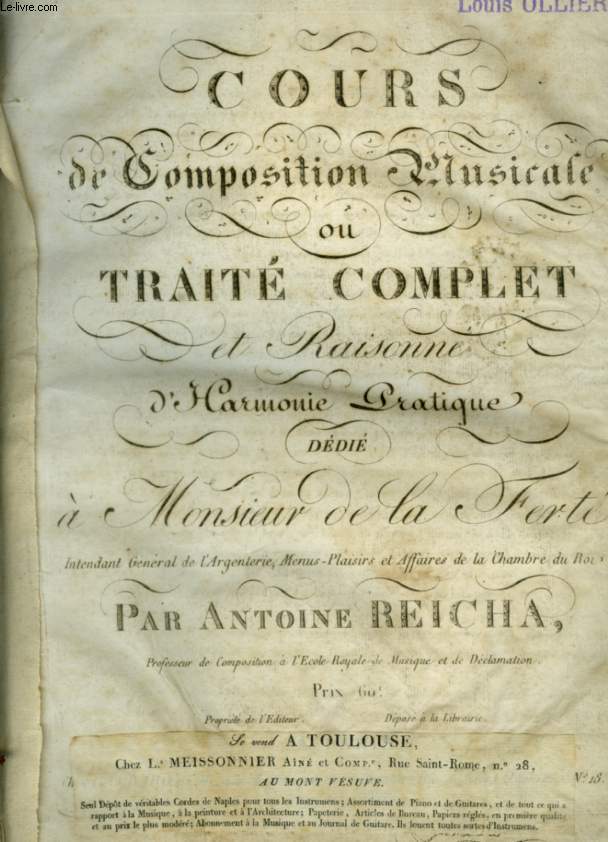COURS DE COMPOSITION MUSICALE OU TRAITE COMPLET ET RAISONNE D'HARMONIE PRATIQUE - DEDIE A MONSIEUR LA FERTE.