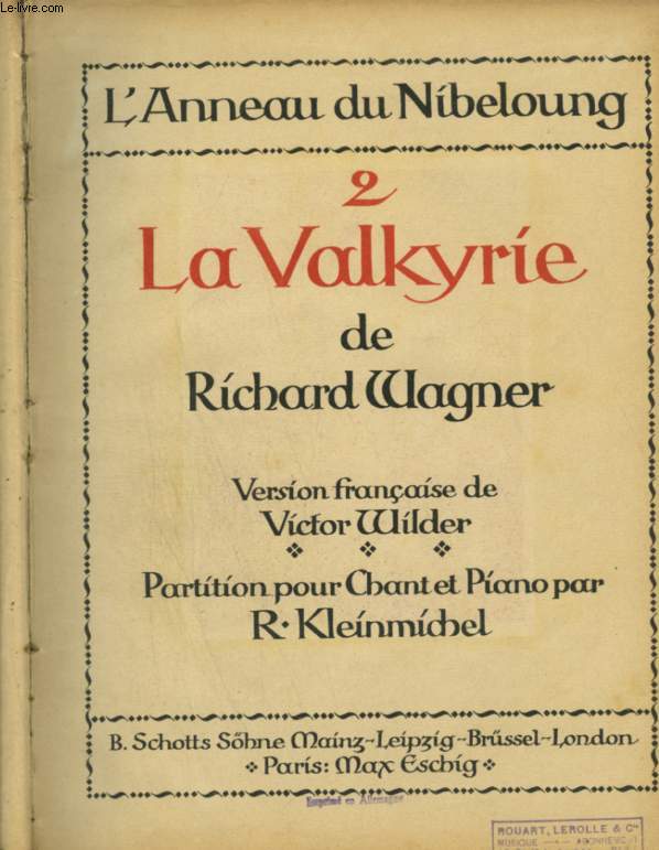 L'ANNEAU DU NIBELOUNG - 2 - LA VALKYRIE - PARTITIONS POUR PIANO ET CHANT AVEC PAROLES FRANCAISES.