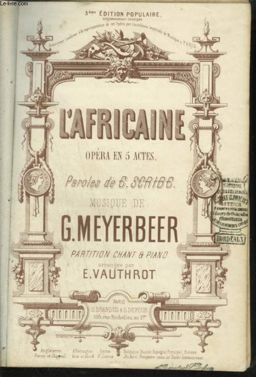 L'AFRICAINE - OPERA EN 5 ACTES POUR PIANO ET CHANT AVEC PAROLES - 3 EDITION.