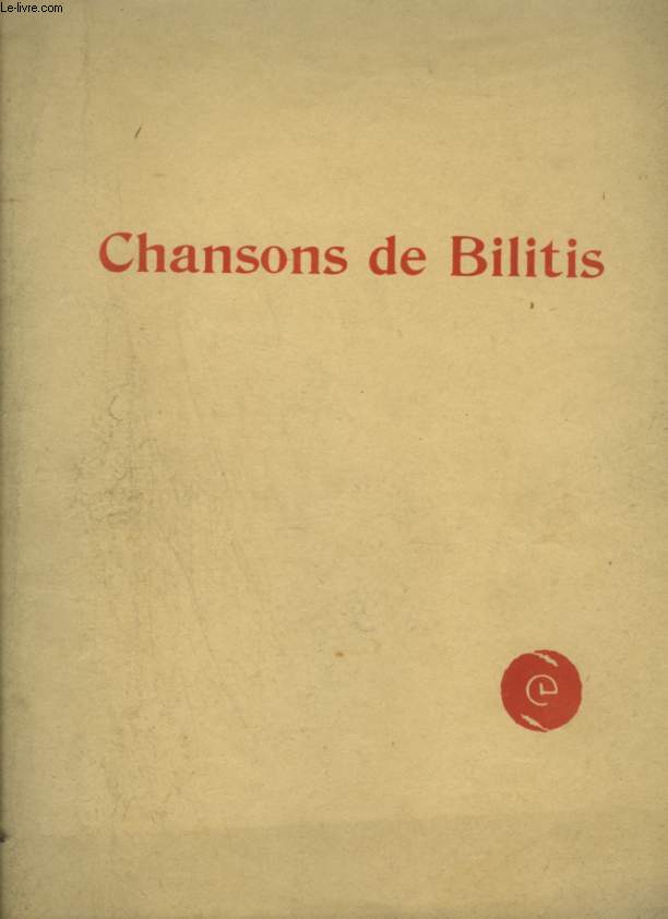 TROIS CHANSONS DE BILITIS : LA FLUTE DE PAN + LA CHEVELURE + LE TOMBEAU DES NAIADES - POUR PIANO ET CHANT AVEC PAROLES.
